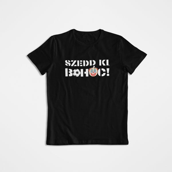 Unisex póló - Szedd ki bohóc